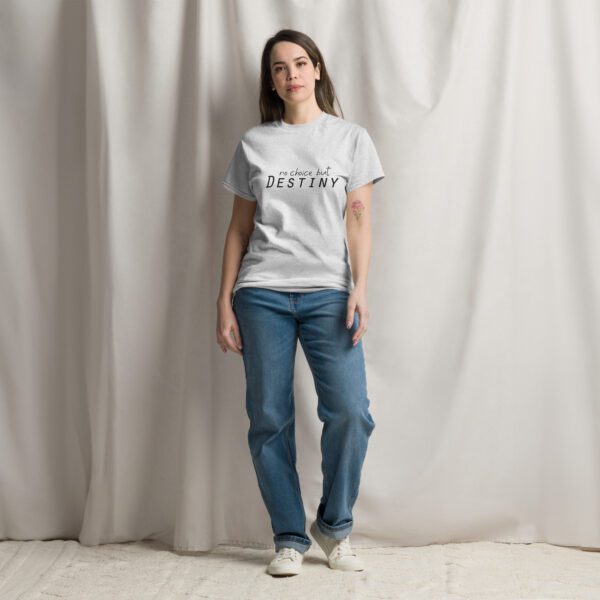 No Choice but Destiny in Unisex classic tee - Image 5