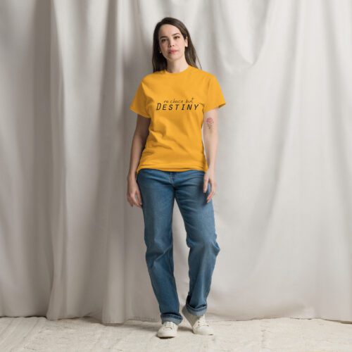 No Choice but Destiny in Unisex classic tee