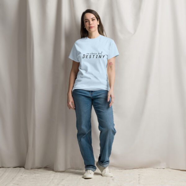No Choice but Destiny in Unisex classic tee - Image 4