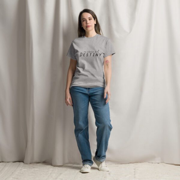 No Choice but Destiny in Unisex classic tee - Image 2